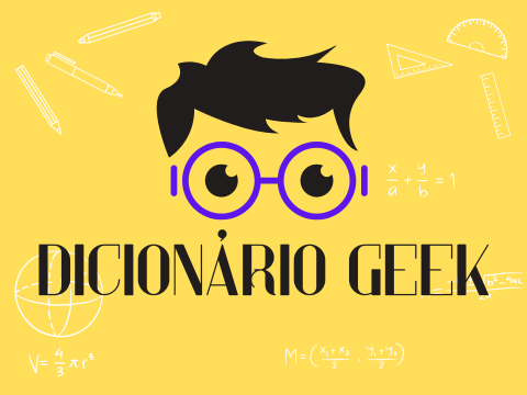 Dicionário Geek: 50 Termos que Todo Nerd Precisa Conhecer
